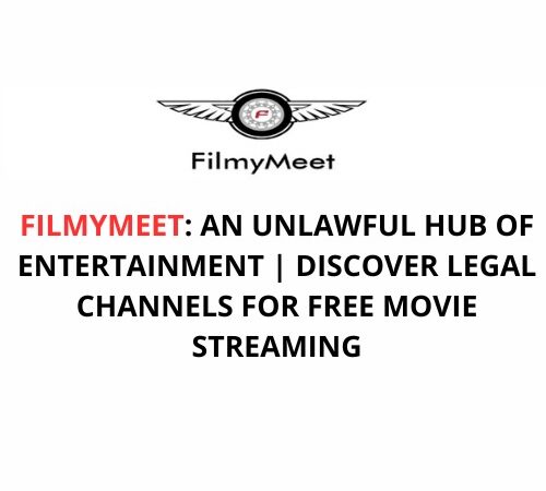 FilmyMeet: Discover Legal Channels for Free Movie Streaming